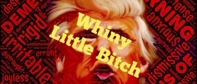 trump whiny little bitch