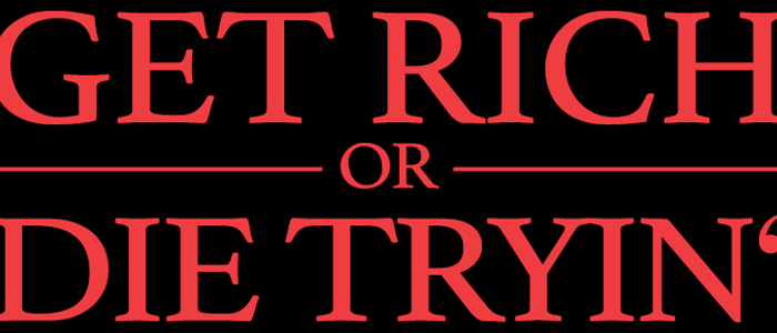 get rich or dying